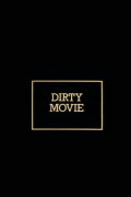 Dirty Movie