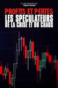 Profits et pertes : enquête sur les spéculateurs de la crise et du chaos
