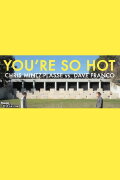 You're So Hot with Chris Mintz-Plasse and Dave Franco