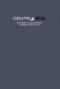Gentrified: Ethnic Cleansing American Style