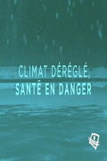 Climat déréglé, santé en danger