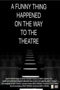 A Funny Thing Happened on the Way to the Theatre