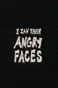I Saw Their Angry Faces