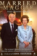 Married to Maggie - Denis Thatcher's Story