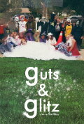 Guts and Glitz
