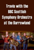 Travis with the BBC Scottish Symphony Orchestra at the Barrowland