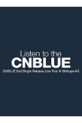 CNBLUE 2nd Single Release Live Tour ～Listen to the CNBLUE～