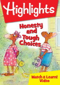 Highlights Watch & Learn!: Honesty and Tough Choices