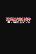 Trailer Park Boys: Live at Red Rocks