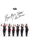 BiSH - Bye-Bye Show for Never