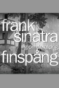 Frank Sinatra glömde aldrig Finspång