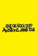 ONE OK ROCK 2017 ''Ambitions'' JAPAN TOUR