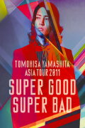TOMOHISA YAMASHITA ASIA TOUR 2011 SUPER GOOD SUPER BAD