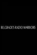 Belgrade's Radio Warriors