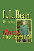 Maine Biographies: L.L. Bean