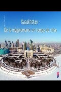 Kazakhstan - Zwischen Größenwahn und Krise