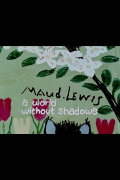 Maud Lewis: A World Without Shadows