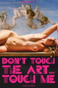 Don't Touch the Art, Touch Me!