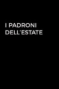 I padroni dell'estate