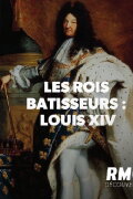 LES ROIS BATISSEURS LOUIS XIV