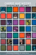 Carrie Mae Weems: Speaking of Art