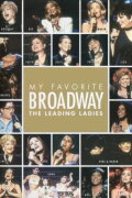 My Favorite Broadway: The Leading Ladies