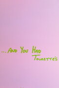 ...And You Had Tourette's