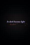 In Dark Become Light