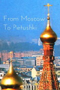 From Moscow to Pietushki