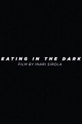 Eating in the Dark