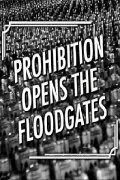 Prohibition Opens the Floodgates
