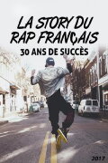 La Story du rap français : 30 Ans de succès