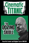 Cinematic Titanic: The Oozing Skull