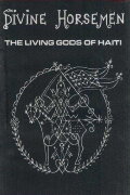 Divine Horsemen: The Living Gods of Haiti