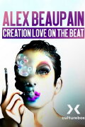 Alex Beaupain, Création Love on the beat etc