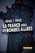 1940/1945 : la France sous les bombes alliées