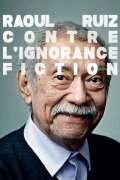 Raoul Ruiz, Drama Against Ignorance!