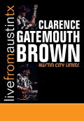 Clarence Gatemouth Brown: Live from Austin TX