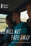 We Will Not Fade Away