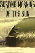 Surfing Morning of the Sun
