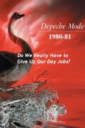 Depeche Mode: 1980–81 “Do We Really Have to Give Up Our Day Jobs?”