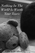 Nothing In The World Is Worth Your Tears