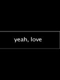 Yeah, Love