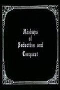 Mishaps of Seduction and Conquest