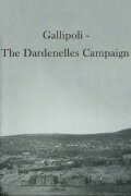 Gallipoli - The Dardenelles Campaign