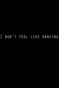 I Don't Feel Like Dancing