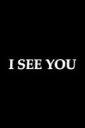 I SEE YOU