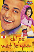 Dil Pe Mat Le Yaar!!