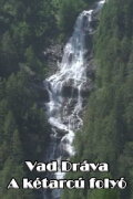 Vad Dráva - A kétarcú folyó