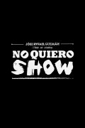 Jóse Rafael Guzmán: No Quiero Show